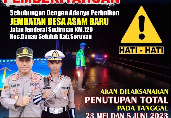 Poster pemberitahuan penutupan Jemnatan Asam Baru, Kabupaten Seruyan, oleh Satlantas Polres Seruyan.