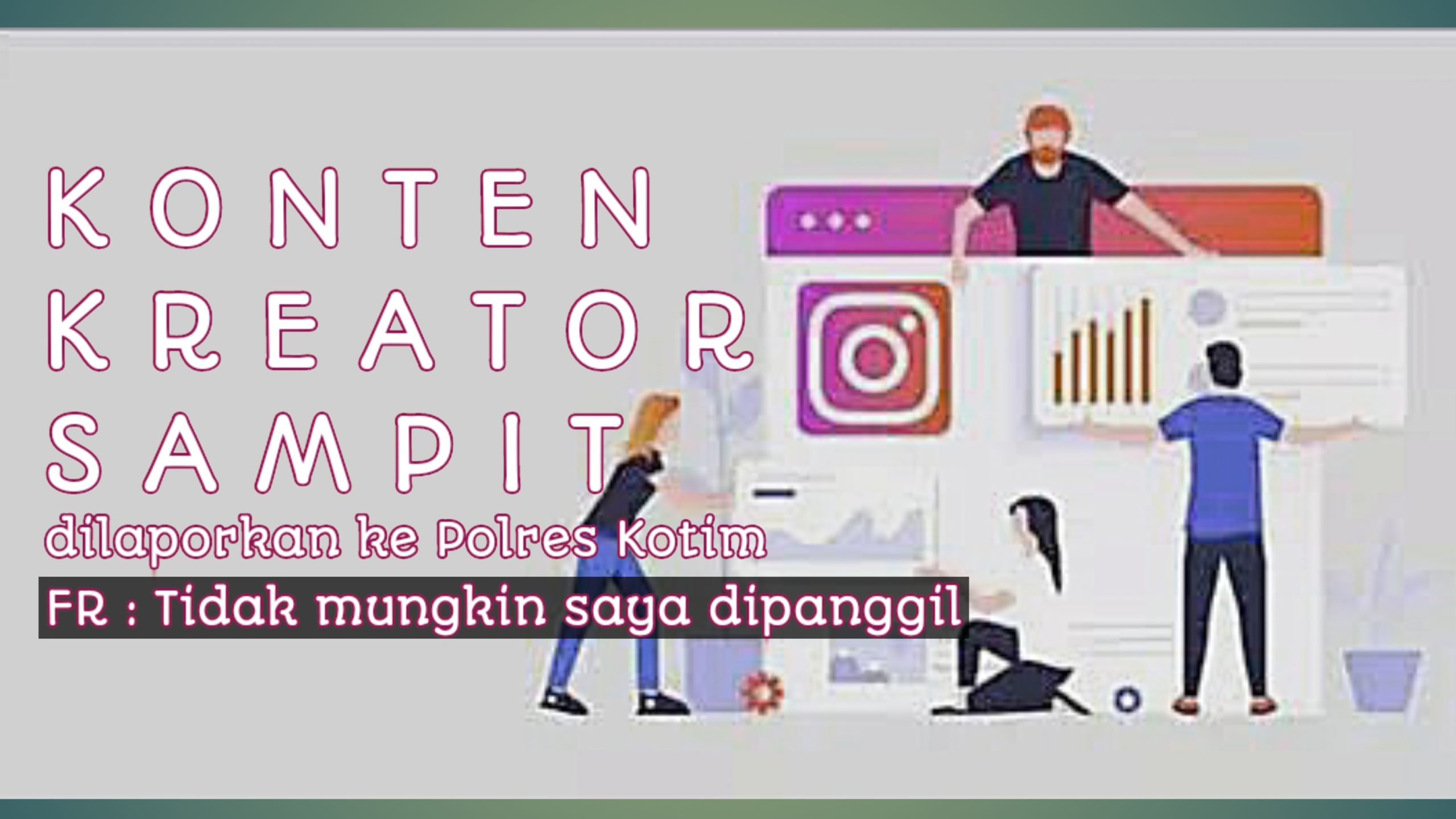 Terkait Laporan Kasus Pencemaran Nama Baik Wartawan di Kotim, Konten Kreator : Tidak Mungkin Saya Dipanggil